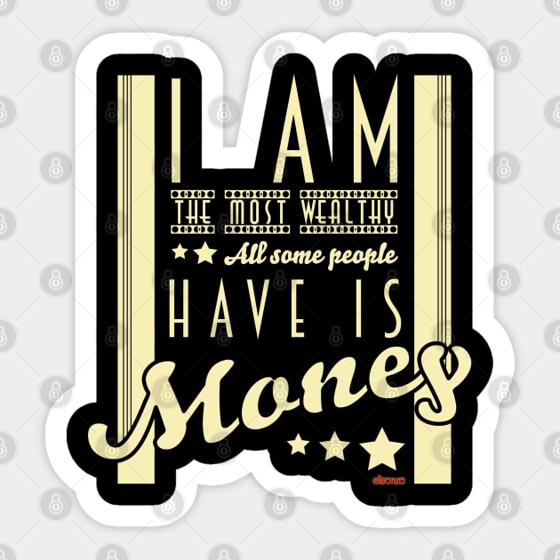 I am the most wealthy. Sticker by eltronco